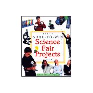 Sure-To-Win Science Fair Projects