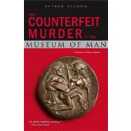 The Counterfeit Murder in the Museum of Man: A Norman De Ratour Mystery