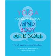 Yoga for Connecting Mind, Body, and Soul For All Ages, Sizes, and Schedules