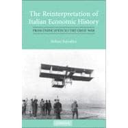 The Reinterpretation of Italian Economic History: From Unification to the Great War