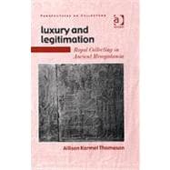 Luxury and Legitimation: Royal Collecting in Ancient Mesopotamia