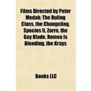 Films Directed by Peter Medak : The Ruling Class, the Changeling, Species Ii, Zorro, the Gay Blade, Romeo Is Bleeding, the Krays
