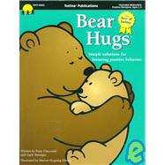 Bear Hugs: Positive Activities for Classroom Management, Special Times Throughout the Day, and Building Character