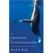 The Optimistic Environmentalist Progressing Toward a Greener Future