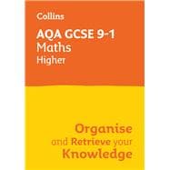 Collins GCSE Maths 9-1: AQA GCSE 9-1 Maths Higher Organise and Retrieve Your Knowledge