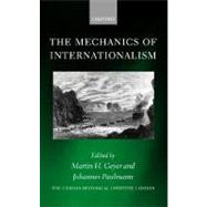 The Mechanics of Internationalism Culture, Society, and Politics from the 1840s to the First World War