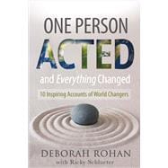 One Person Acted and Everything Changed 10 Inspiring Accounts of World Changers