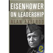 Eisenhower on Leadership : Ike's Enduring Lessons in Total Victory Management