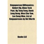 Singaporean Billionaires: Robert Ng, Khoo Teck Puat, Ng Teng Fong, Kwek Leng Beng, Wee Cho Yaw, Lee Seng Wee, List of Singaporeans by Net Worth