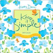 Keep It Simple 2007 Calendar: Celebrate the Everyday Joys of Life