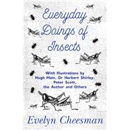 Everyday Doings of Insects - With Illustrations by Hugh Main, Dr Herbert Shirley, Peter Scott, the Author and Others