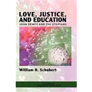 Love, Justice, and Education: John Dewey and the Utopians