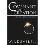 Covenant and Creation: A Theology of Old Testament Covenants