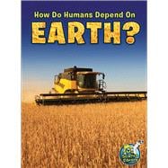 How Do Humans Depend on Earth?