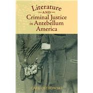 Literature and Criminal Justice in Antebellum America