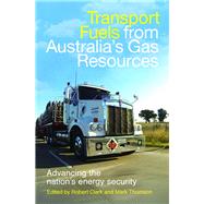 Transport Fuels from Australia's Gas Resources Advancing the Nation's Energy Security