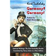 Germany? Germany! Satirical Writings: The Kurt Tucholsky Reader