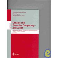 Organic and Pervasive Computing - ARCS 2004 : International Conference on Architecture of Computing Systems, Augsburg, Germany, March 23-26, 2004, Proceedings