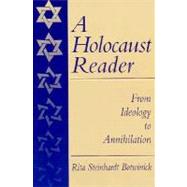 A Holocaust Reader: From Ideology to Annihilation