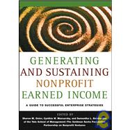Generating and Sustaining Nonprofit Earned Income, Yale School of Management-The Goldman Sachs Foundation Partnership on Nonprofit Ventures : A Guide to Successful Enterprise Strategies
