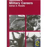 Opportunities in Military Careers : A Guide to Military Occupations and Selected Military Career Paths