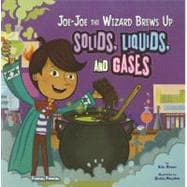 Joe-Joe the Wizard Brews Up Solids, Liquids, and Gases