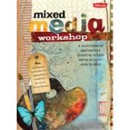 Mixed Media Workshop A multifaceted approach to creating unique works of art-step by step