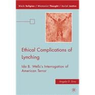 Ethical Complications of Lynching Ida B. Wells's Interrogation of American Terror