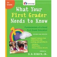 What Your First Grader Needs to Know (Revised and Updated) Fundamentals of a Good First-Grade Education