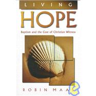 Living Hope : Baptism and the Cost of Christian Witness