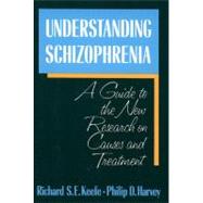 Understanding Schizophrenia : A Guide to the New Research on Causes and Treatment