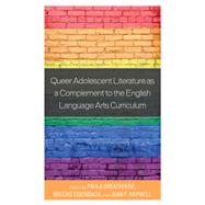 Queer Adolescent Literature As a Complement to the English Language Arts Curriculum