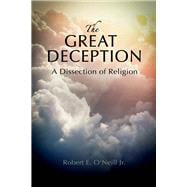 The Great Deception A Dissection of Religion