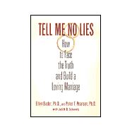 Tell Me No Lies : How to Face the Truth and Build a Loving Marriage