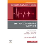 Left Atrial Appendage Occlusion, An Issue of Cardiac Electrophysiology Clinics, E-Book