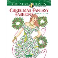 Creative Haven Christmas Fantasy Fashions Coloring Book