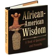 African-American Wisdom : A Book of Quotations and Proverbs