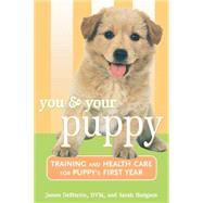 You and Your Puppy : Training and Health Care for Your Puppy's First Year