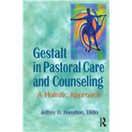 Gestalt in Pastoral Care and Counseling: A Holistic Approach
