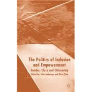 The Politics of Inclusion and Empowerment Gender, Class and Citizenship
