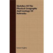 Sketches of the Physical Geography and Geology of Nebraska