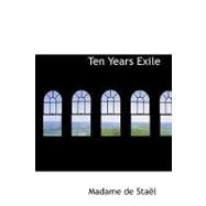 Ten Years Exile : Memoirs of That Interesting Period of the Life Of