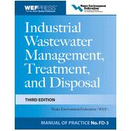 Industrial Wastewater Management, Treatment, and Disposal, 3e MOP FD-3, 3rd Edition