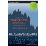 The New Sell and Sell Short How To Take Profits, Cut Losses, and Benefit From Price Declines