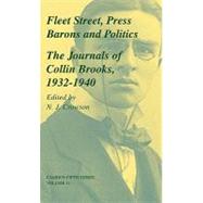Fleet Street, Press Barons and Politics: The Journals of Collin Brooks, 1932â€“1940