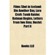Films Shot in Iceland: Die Another Day, Lara Croft: Tomb Raider, Batman Begins, Letters from Iwo Jima, Hostel: Part II, Journey to the Center of the Earth