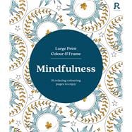 Large Print Colour & Frame - Mindfulness 31 relaxing colouring pages to enjoy