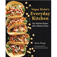 Vegan Richa's Everyday Kitchen Epic Anytime Recipes with a World of Flavor