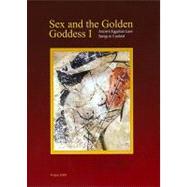 Sex and the Golden Goddess Vol. 1 : Ancient Egyptian Love Songs in Context