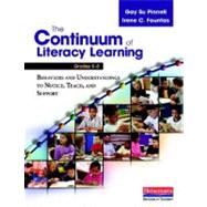The Continuum of Literacy Learning, Grades K-8: Behaviors and Understandings to Notice, Teach, and Support